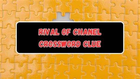 Chanel competitor Crossword Clue